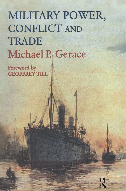 Military Power, Conflict and Trade: Military Spending, International Commerce and Great Power Rivalry