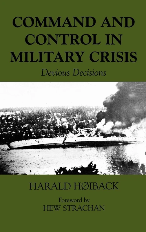 Command and Control in Military Crisis: Devious Decisions: 12 (Military History and Policy) - Image 1