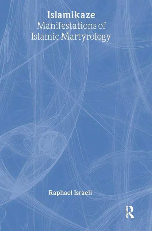 Islamikaze: Manifestations of Islamic Martyrology - Routledge - Image 1