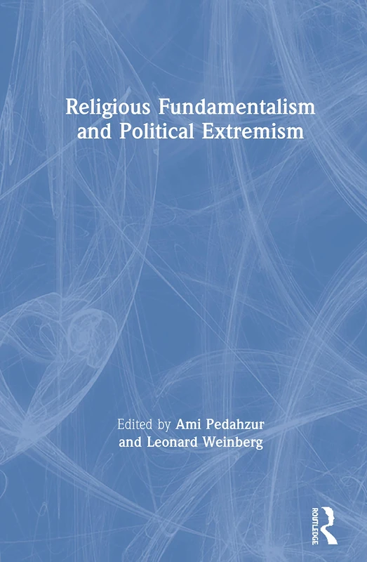 Routledge Religious Fundamentalism and Political Extremism Book