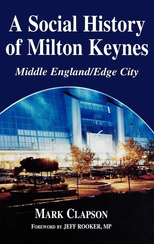 A Social History of Milton Keynes: Middle England/Edge City (British Politics and Society) - Image 1