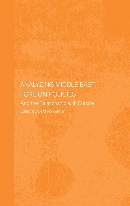 Analysing Middle East Foreign Policies: The Relationship with Europe