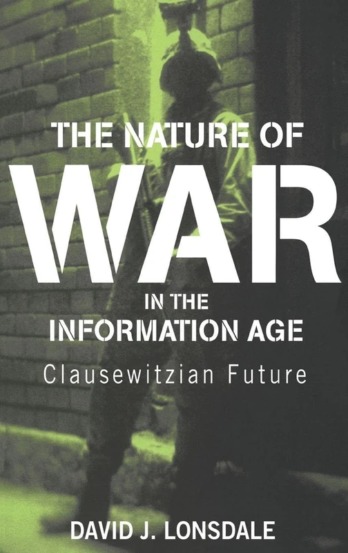 The Nature of War in the Information Age: Clausewitzian Future: 9 (Strategy and History)