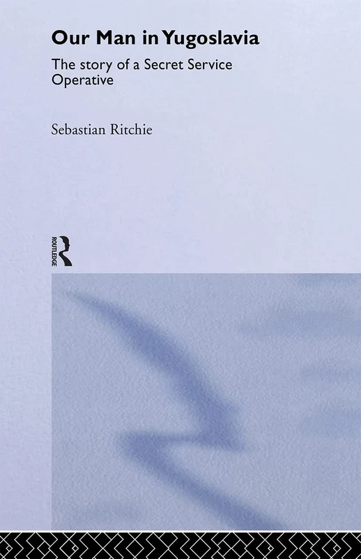 Our Man in Yugoslavia: The Story of a Secret Service Operative (Studies in Intelligence)