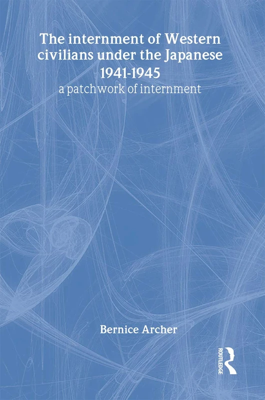 Routledge - The Internment of Western Civilians 1941-1945