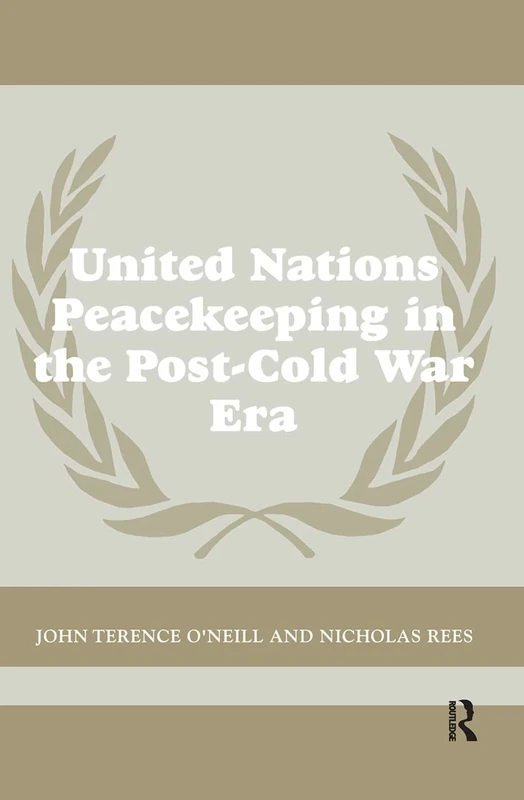 United Nations Peacekeeping in the Post-Cold War Era (Cass Series on Peacekeeping)