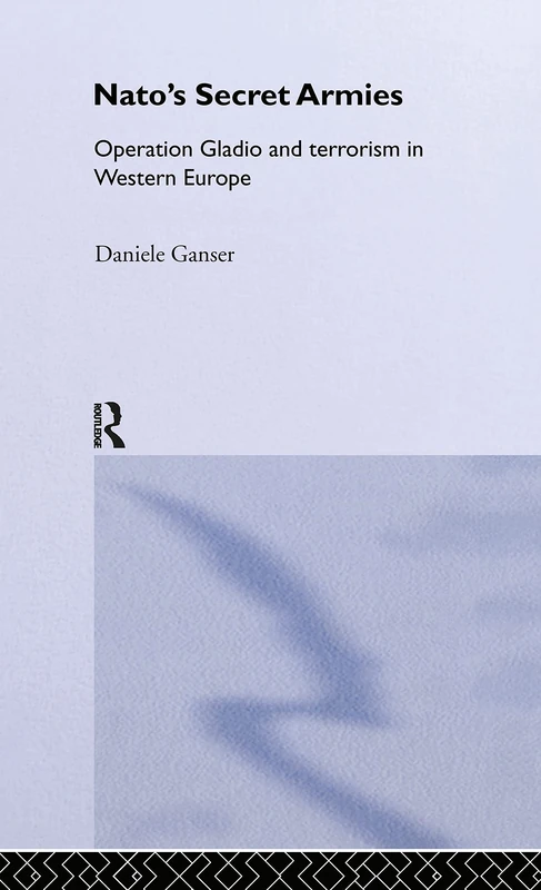 Routledge - NATO's Secret Armies: Operation GLADIO Study