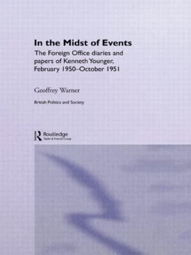 In the Midst of Events: The Foreign Office Diaries and Papers of Kenneth Younger, February 1950-October 1951 (British Politics and Society) - Image 1