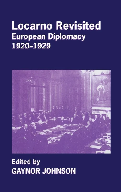 Locarno Revisited: European Diplomacy 1920-1929 (Cass Series--Diplomats and Diplomacy)