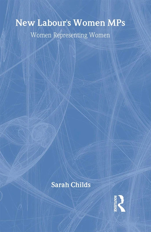 New Labour's Women MPs: Women Representing Women