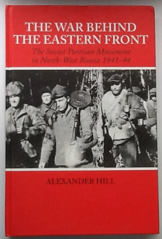Routledge - The War Behind the Eastern Front: Soviet Partisans