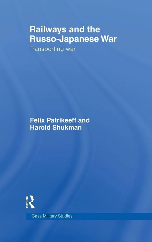 Routledge Railways and the Russo-Japanese War Book