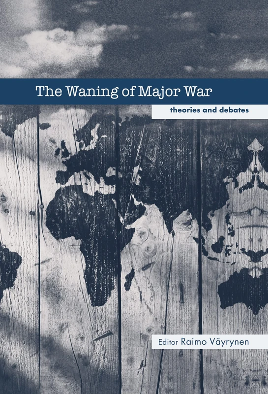 The Waning of Major War: Theories and Debates (Contemporary Security Studies)