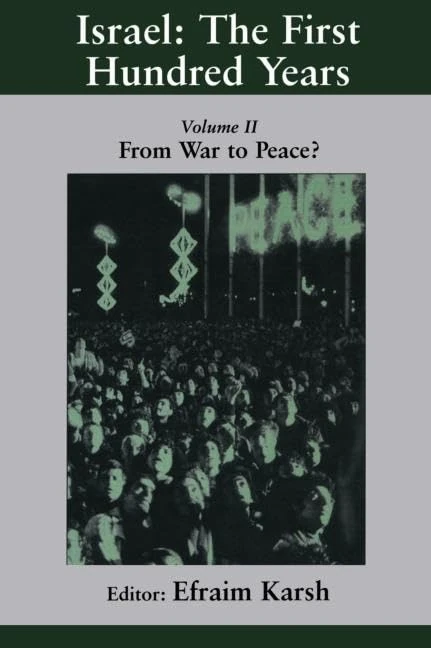 Israel: the First Hundred Years: Volume II: From War to Peace?: 02 (Israeli History, Politics and Society)