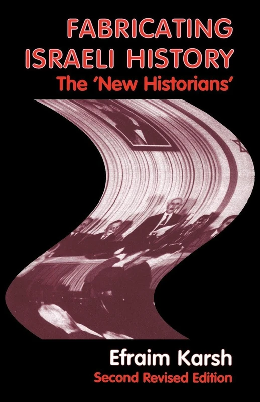 Fabricating Israeli History: The 'New Historians': 10 (Israeli History, Politics and Society)