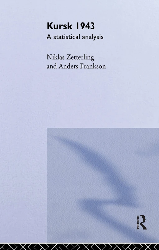 Kursk 1943: A Statistical Analysis: 11 (Soviet Russian Study of War)
