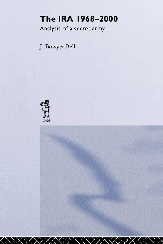 The IRA, 1968-2000: An Analysis of a Secret Army (Political Violence)