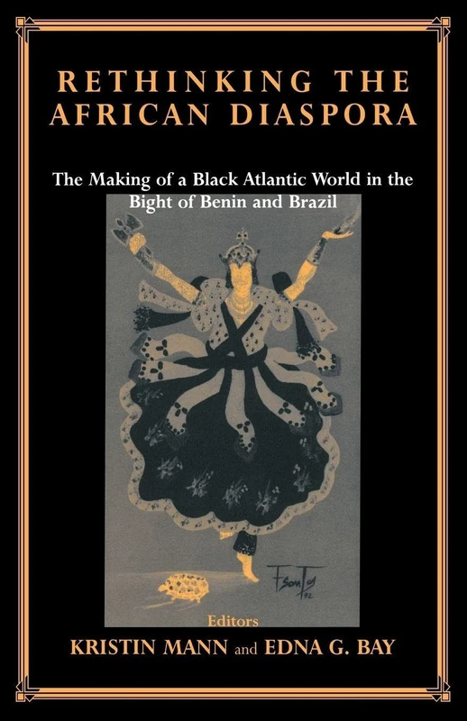 Rethinking the African Diaspora: The Making of a Black Atlantic World in the Bight of Benin and Brazil (Routledge Studies in Slave and Post-Slave Societies and Cultures) - Image 1