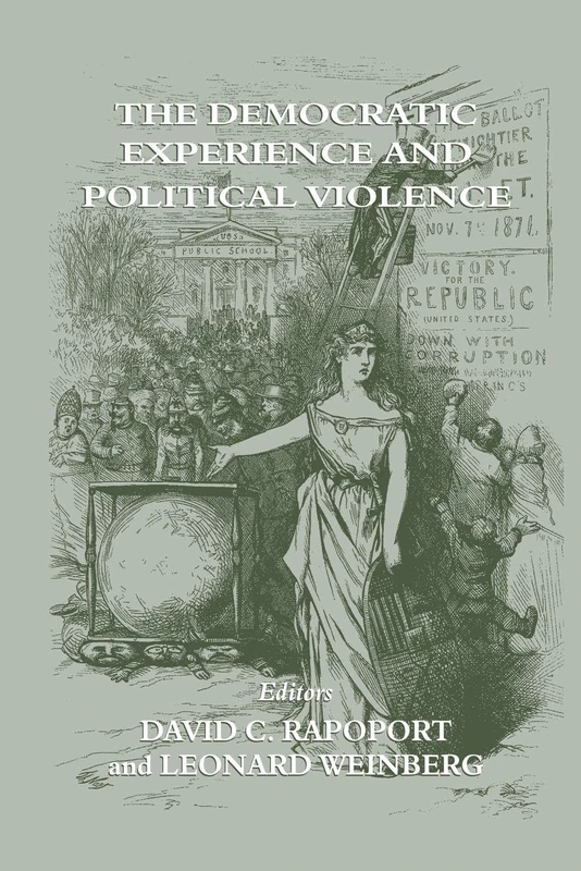 The Democratic Experience and Political Violence (Cass Series on Political Violence, 9)