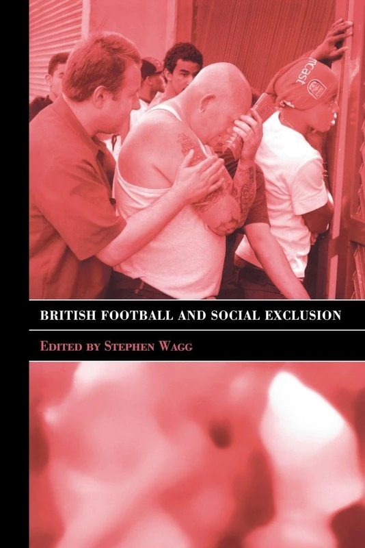 British Football & Social Exclusion (Sport in the Global Society)