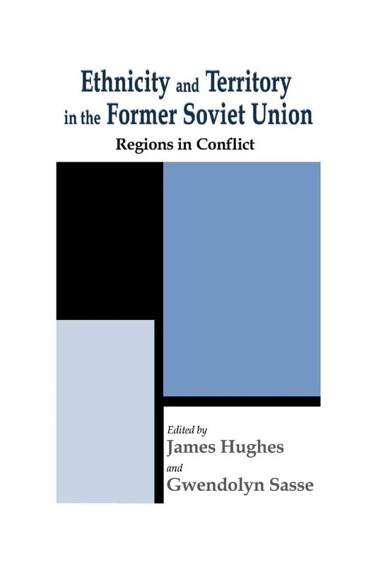 Ethnicity and Territory in the Former Soviet Union: Regions in Conflict (Routledge Studies in Federalism and Decentralization)