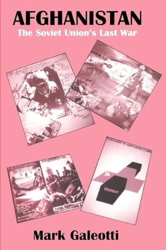 Afghanistan: The Soviet Union's Last War