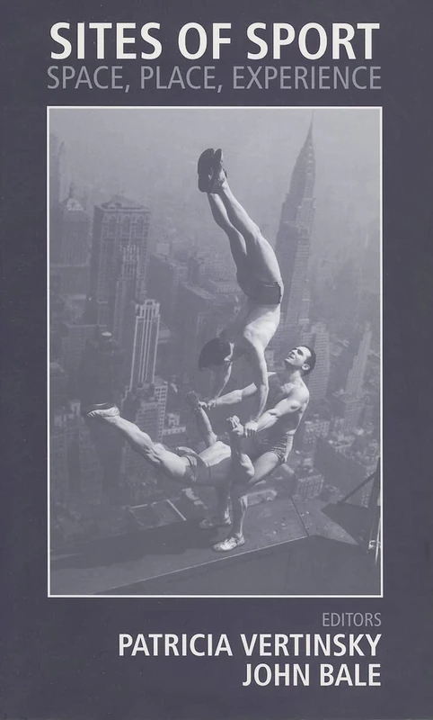 Sites of Sport: Space, Place and Experience (Sport in the Global Society)