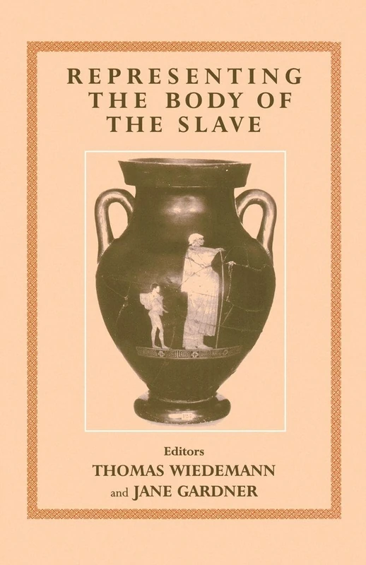Representing the Body of the Slave (Routledge Studies in Slave and Post-Slave Societies and Cultures)
