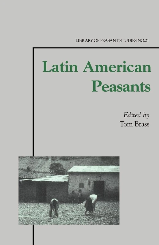 Latin American Peasants: 21 (Library of Peasant Studies)
