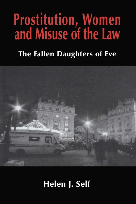Prostitution, Women and Misuse of the Law: The Fallen Daughters of Eve: 5 (Cass Series--Cold War History,)