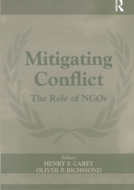 Mitigating Conflict: The Role of NGOs: 12 (Cass Series on Peacekeeping)
