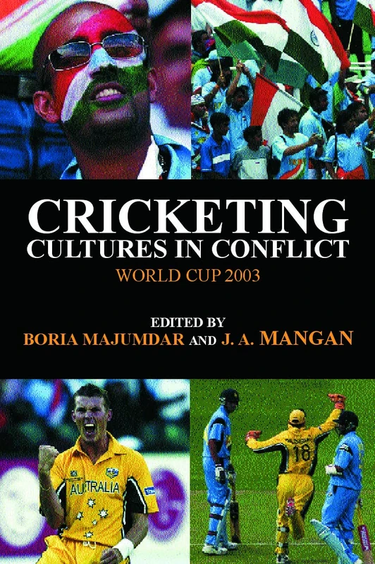 Cricketing Cultures in Conflict: Cricketing World Cup 2003 (Sport in the Global Society)