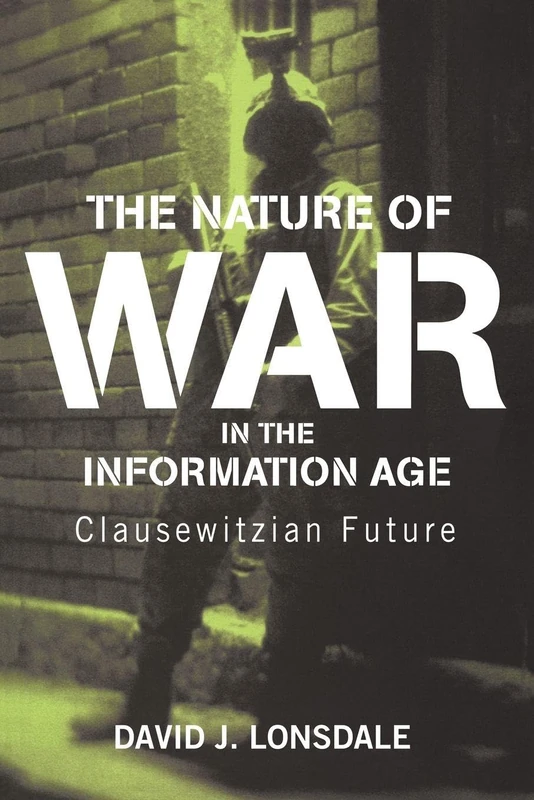 The Nature of War in the Information Age: Clausewitzian Future: 9 (Strategy and History)