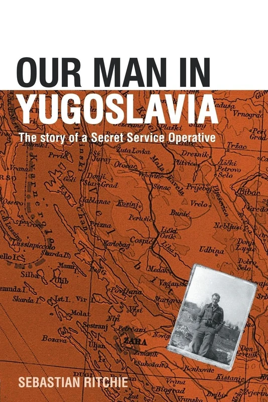 Our Man in Yugoslavia: The Story of a Secret Service Operative (Studies in Intelligence)