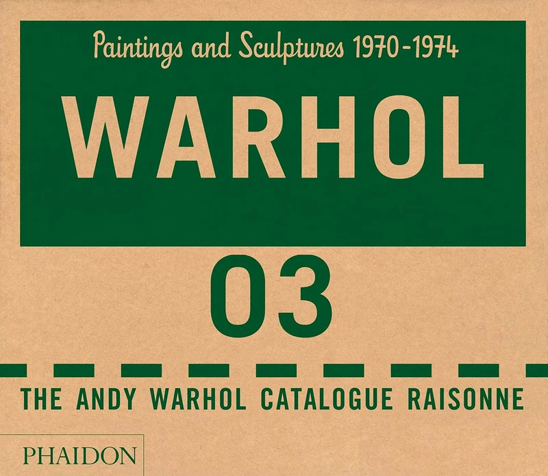The Andy Warhol Catalogue Raisonné: Paintings and Sculptures 1970-1974 (Volume 3)