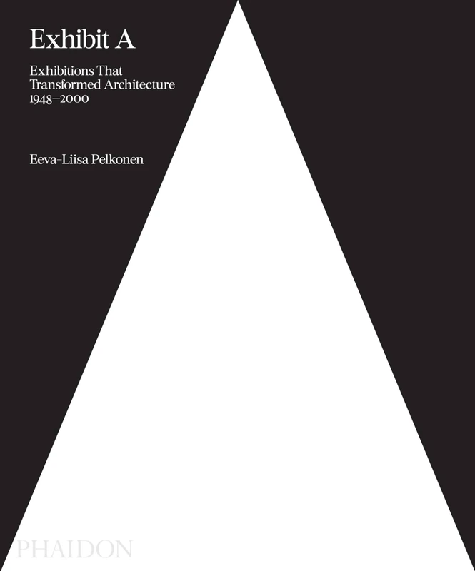 Exhibit A: Exhibitions that Transformed Architecture, 1948-2000