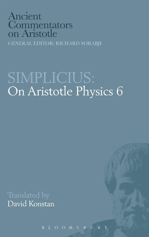 Simplicius: On Aristotle Physics 6: Bk. 6 (Ancient Commentators on Aristotle)