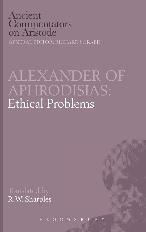 Alexander of Aphrodisias: Ethical Problems (Ancient Commentators on Aristotle)