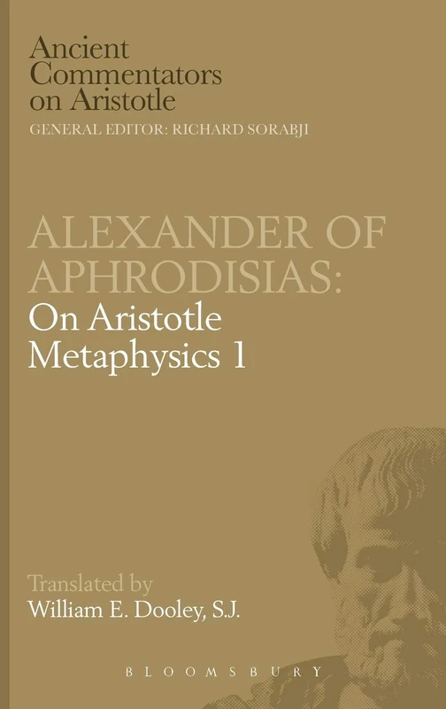 Alexander of Aphrodisias: On Aristotle Metaphysics 1 (Ancient Commentators on Aristotle)