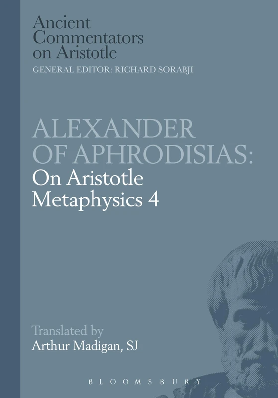 Alexander of Aphrodisias: On Aristotle Metaphysics 4 (Ancient Commentators on Aristotle)