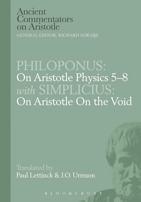 Philoponus: On Aristotle Physics 5-8 with Simplicius: On Aristotle on the Void (Ancient Commentators on Aristotle)