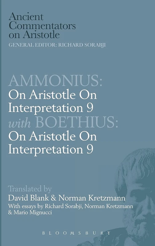 Ammonius: On Aristotle On Interpretation 9 with Boethius: On Aristotle On Interpretation 9 (Ancient Commentators on Aristotle)