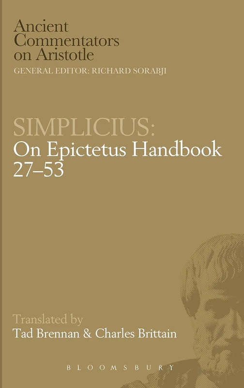 Simplicius: On Epictetus Handbook 27-53 (Ancient Commentators on Aristotle)