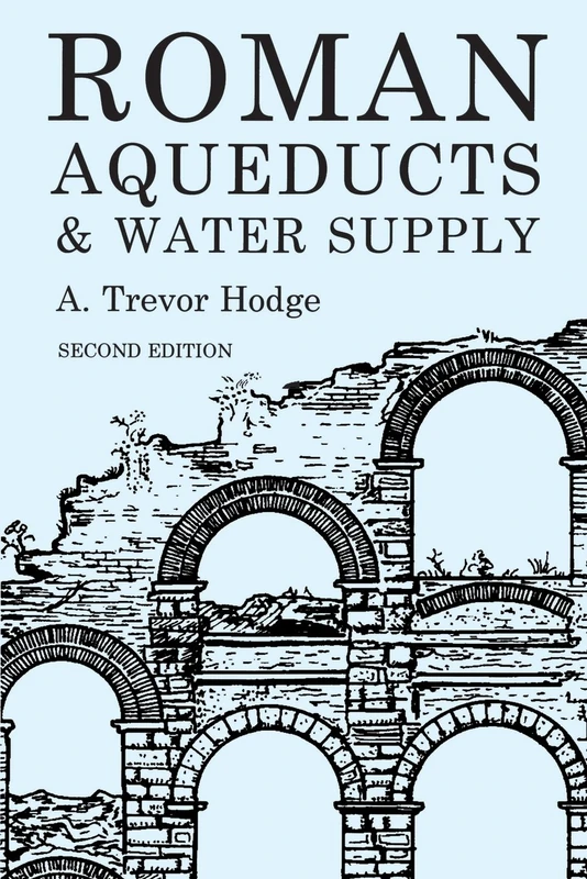 Roman Aqueducts and Water Supply (Duckworth Archaeology)