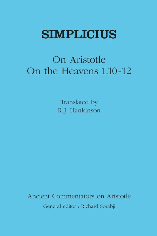 Simplicius: On Aristotle On the Heavens 1.10-12 (Ancient Commentators on Aristotle)
