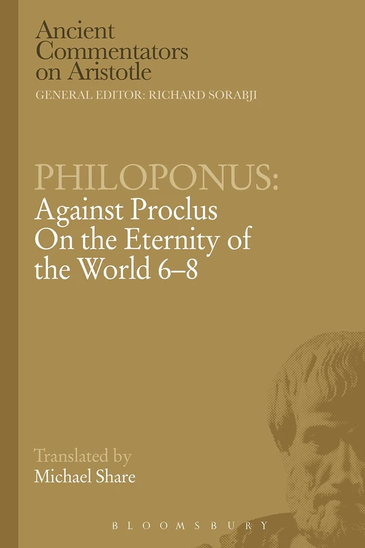 Philoponus: Against Proclus On the Eternity of the World 6-8 (Ancient Commentators on Aristotle) - Image 1