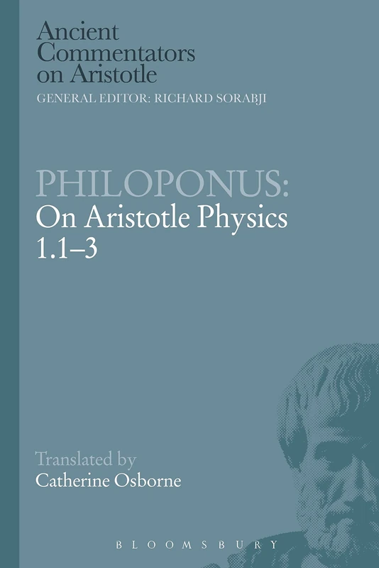 Philoponus: On Aristotle Physics 1.1-3 (Ancient Commentators on Aristotle)