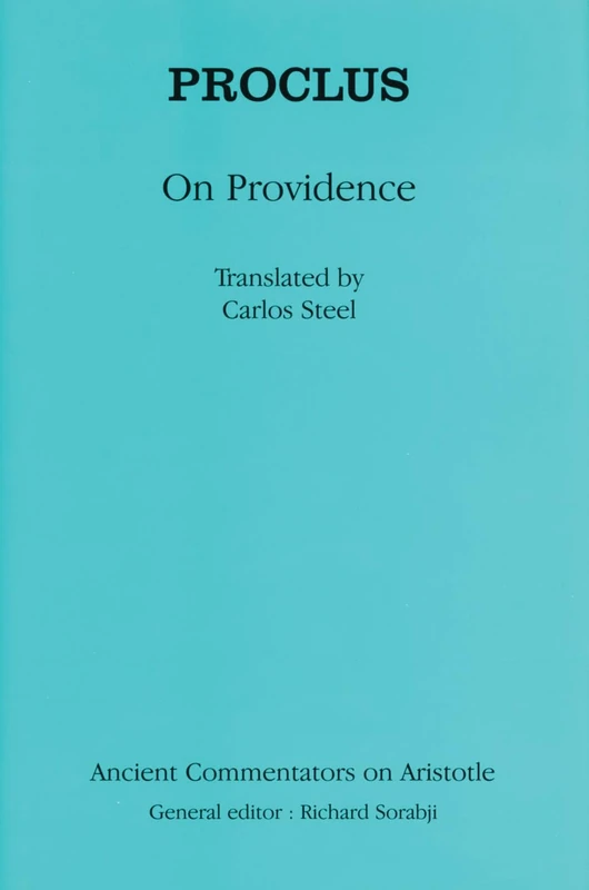 Proclus: On Providence (Ancient Commentators on Aristotle Series): On Providence (Ancient Commentators on Aristotle)