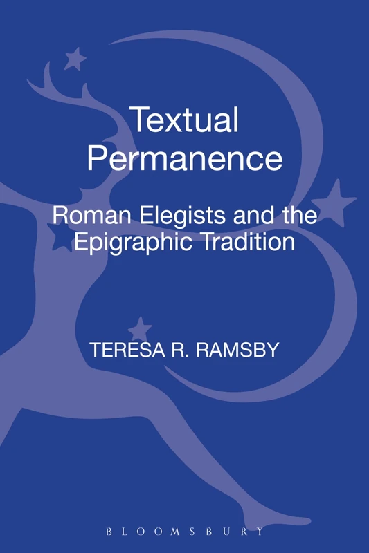 Textual Permanence: Roman Elegists and Epigraphic Tradition