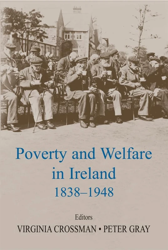 Poverty and Welfare in Ireland 1838-1948
